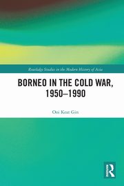 Borneo in the Cold War, 1950-1990, Ooi Keat Gin