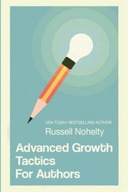 Advanced Growth Tactics for Authors, Nohelty Russell