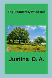 The Productivity Whisperer, O.A. Justina