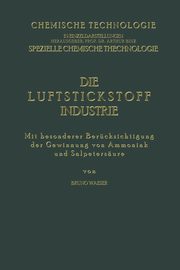Die Luftstickstoff-Industrie, Waeser Bruno