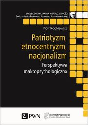 Patriotyzm, etnocentryzm, nacjonalizm., Radkiewicz Piotr