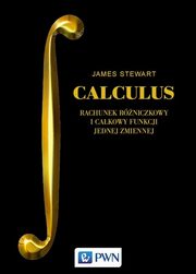 CALCULUS Rachunek rniczkowy i cakowy funkcji jednej zmiennej, Stewart James