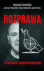 Rozprawa o zabijaniu i zmartwychwstaniu, Sumliski Wojciech , Budzyski Tomasz, Wrona Jacek