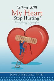 ksiazka tytu: When Will My Heart Stop Hurting? autor: Heller Ph.D. David