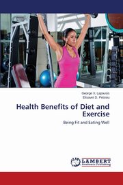 Health Benefits of Diet and Exercise, Lapousis George X.