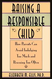 Raising a Responsible Child, Ellis Elizabeth