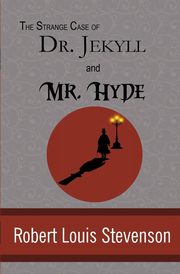 The Strange Case of Dr. Jekyll and Mr. Hyde, Stevenson Robert Louis