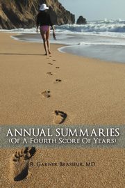 Annual Summaries (of a Fourth Score of Years), Brasseur MD R. Garner
