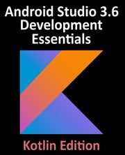 Android Studio 3.6 Development Essentials - Kotlin Edition, Smyth Neil