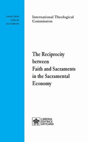 The Reciprocity between Faith and Sacraments in the Sacramental Economy, International Theological Commission