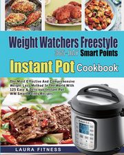 Weight Watchers Freestyle 365-Day Smart Points Instant Pot Cookbook, Fitness Laura