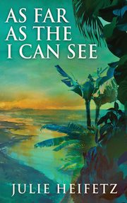 As Far As The I Can See, Heifetz Julie