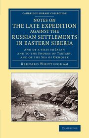 Notes on the Late Expedition Against the Russian Settlements in Eastern Siberia, Whittingham Bernard