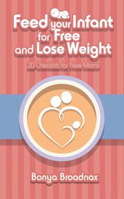 Feed Your Infant for Free and Lose Weight, Broadnax Bonya
