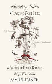 Shrinking Violets and Towering Tigerlillies, Howe Tina