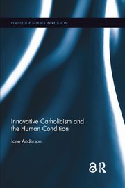 Innovative Catholicism and the Human Condition, Anderson Jane