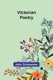 Victorian Poetry, Drinkwater John