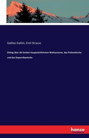 Dialog ber die beiden hauptschlichsten Weltsysteme, das Ptolemische und das Kopernikanische, Galilei Galileo