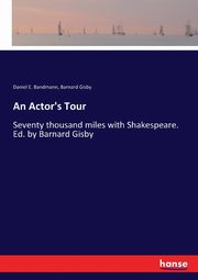 An Actor's Tour, Bandmann Daniel E.
