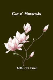 Cat o' Mountain, O. Friel Arthur