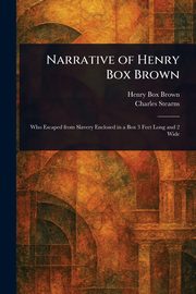 Narrative of Henry Box Brown, Brown Henry Box