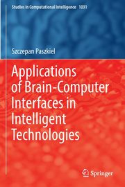 Applications of Brain-Computer Interfaces in Intelligent Technologies, Paszkiel Szczepan