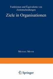 Ziele in Organisationen, Meyer Michael