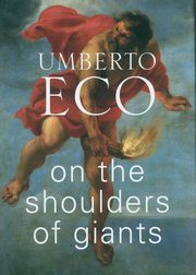 ksiazka tytu: On the Shoulders of Giants autor: Eco Umberto