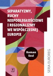 Separatyzmy, ruchy niepodlegociowe i regionalizmy we wspczesnej Europie, Szul Roman