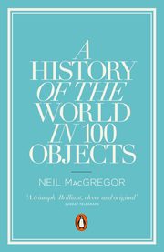 A History of the World in 100 Objects, MacGregor Neil