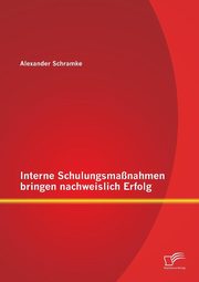 ksiazka tytu: Interne Schulungsmassnahmen Bringen Nachweislich Erfolg autor: Schramke Alexander