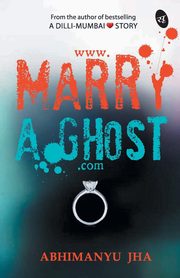 www.marryAghost.com, Jha Abhimanyu