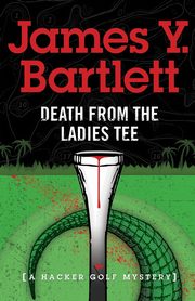 Death from the Ladies Tee, Bartlett James Y.