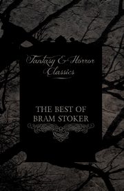 ksiazka tytu: The Best of Bram Stoker - Short Stories From the Master of Macabre (Fantasy and Horror Classics) autor: Stoker Bram