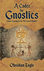 A Codex For Gnostics, Eagle Obsidian