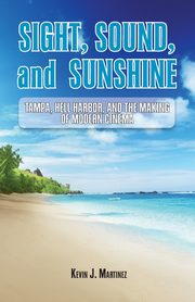 Sight, Sound, and Sunshine., Martinez Kevin J