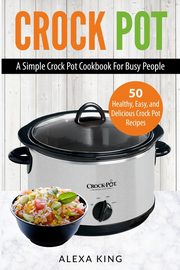 Crock Pot, King Alexa