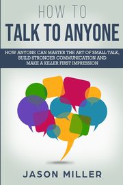 How to Talk to Anyone, Miller Jason