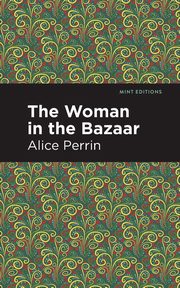 The Woman in the Bazaar, Perrin Alice