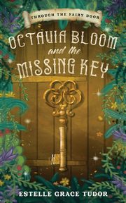 Octavia Bloom and the Missing Key, Tudor Estelle Grace