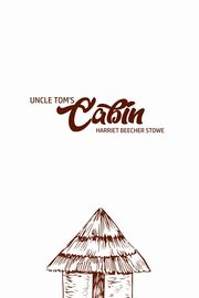 Unlce Tom's Cabin, Stowe Harriet Beecher