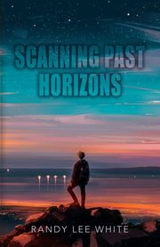 Scanning Past Horizons, White Randy Lee