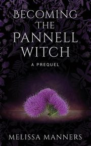 Becoming The Pannell Witch, Manners Melissa