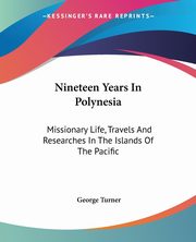ksiazka tytu: Nineteen Years In Polynesia autor: Turner George