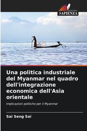 Una politica industriale del Myanmar nel quadro dell'integrazione economica dell'Asia orientale, Seng Sai Sai