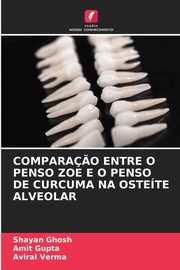 COMPARA?O ENTRE O PENSO ZOE E O PENSO DE CURCUMA NA OSTETE ALVEOLAR, Ghosh Shayan