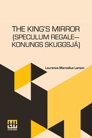 The King s Mirror (Speculum Regale Konungs Skuggsja), Larson Laurence Marcellus