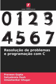 Resolu?o de problemas e programa?o com C, Gupta Praveen