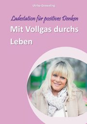 Mit Vollgas durchs Leben, Greweling Ulrike