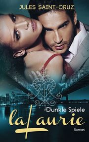 LaLaurie - Dunkle Spiele | Erotischer Liebesroman, Saint-Cruz Jules